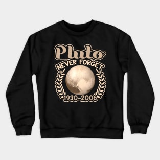 Planet Pluto 1930-2006 RIP Never Forget Memorial Crewneck Sweatshirt